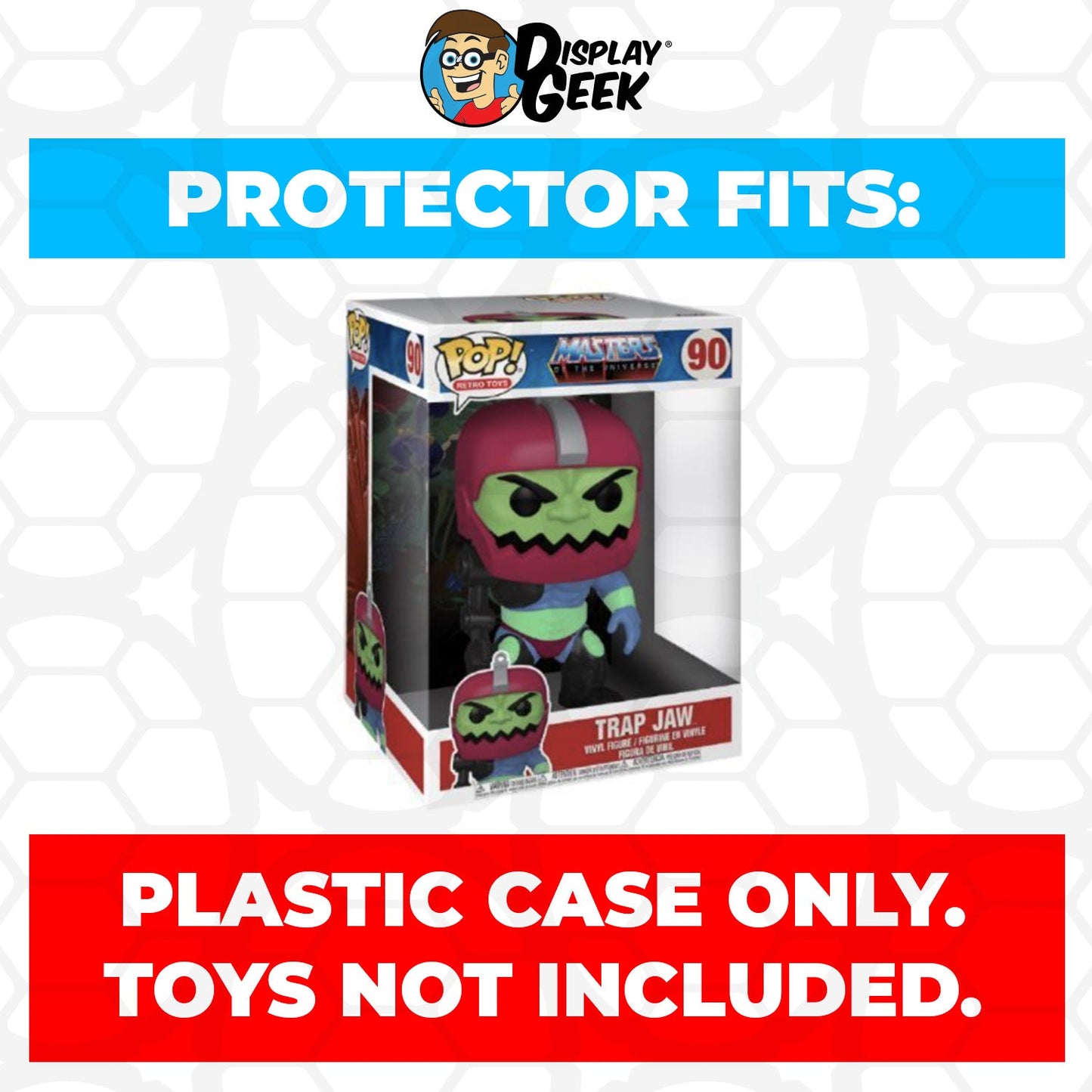 Pop Protector for 10 inch Trap Jaw #90 Jumbo Funko Pop