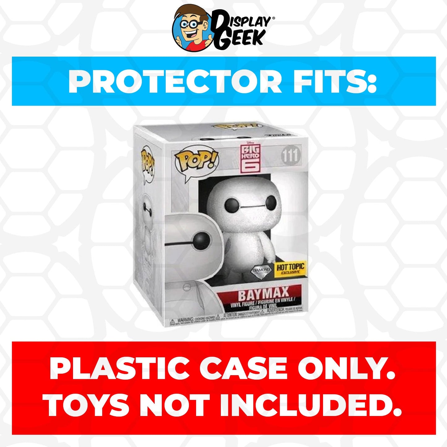 Pop Protector for 6 inch Baymax Unmasked SDCC #143 Super Funko Pop